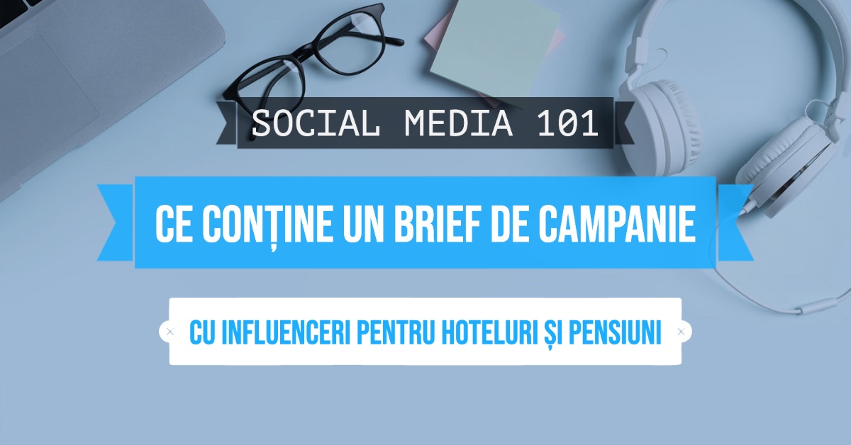 ce contine un brief de campanie cu influenceri pentru hoteluri si pensiuni